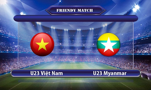 giao-huu-u23-viet-nam-vs-u23-myanmar