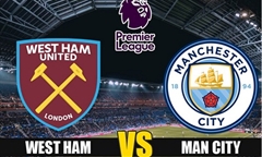 Nhận định bóng đá Premier League 2019/20 giữa West Ham vs Man City
