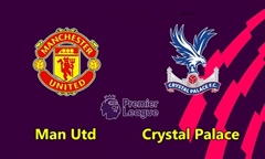 Soi kèo bóng đá Premier League 2019-20 giữa Man Utd vs Crystal Palace