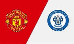 Man Utd vs Rochdale: Lấy lại niềm tin