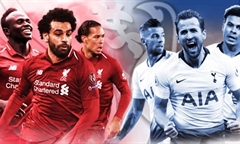 Nhận định bóng đá Premier League 2019/20: Liverpool vs Tottenham