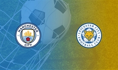 Nhận định bóng đá Premier League 2019-2010: Man City vs Leicester