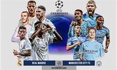 Nhận định bóng đá Champions League 2019/20: Real Madrid vs Man City