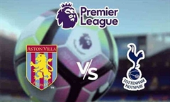 Tip bóng đá 16/02/20: Aston Villa vs Tottenham