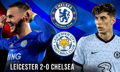 Video bóng đá Premier League 2020-2021: Leicester 2-0 Chelsea